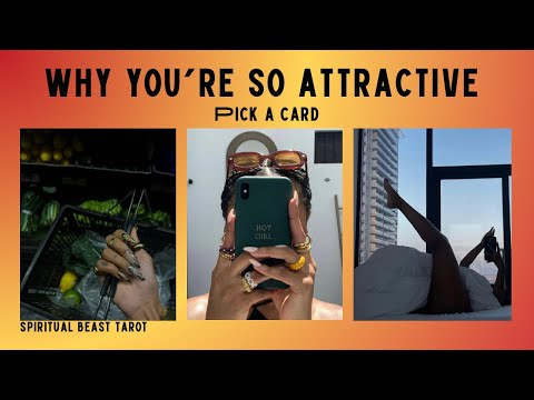 pick a card | why you’re so attractive (currently)