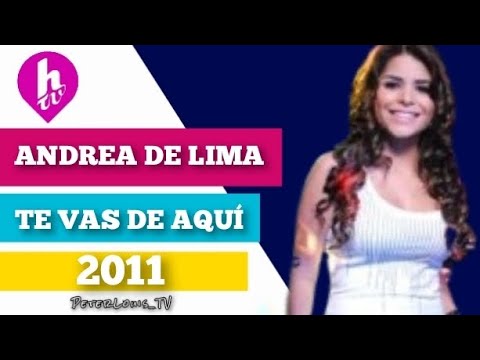 TE VAS DE AQUÍ - ANDREA DE LIMA (HTV/RECREACIÓN)