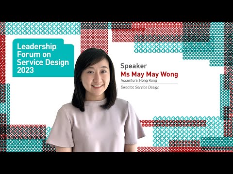 Leadership Forum on Service Design 2023 - May May Wong "Do Service Design Right"