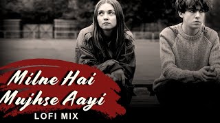 Milne Hai Mujhse Aayi (Lo-fi) Lyrics Nonstop Arijit Singh Lo-fi 2307 Mashup Heart Touching Aashiqui2