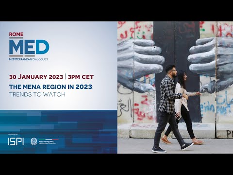 Rome MED 2023 | Opening Event: The MENA region in 2023: trends to watch