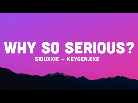 Why So Serious? (TikTok Song) | siouxxie - keygen.exe