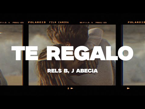 Rels B, J Abecia - Te Regalo (Letra/Lyrics)