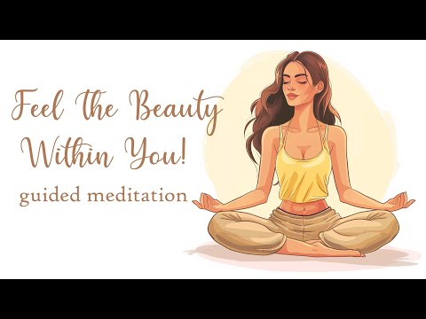 Feel the Beauty Within You Guided Meditation