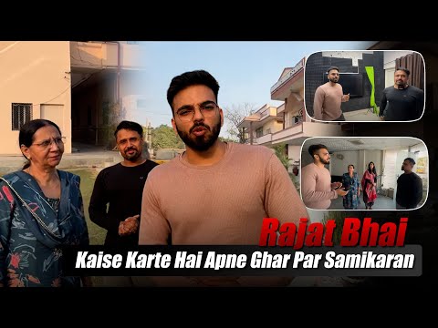 Rajat Bhai Kaise Karte Hai Apne Ghar Par Samikaran | Rajat Dalal |