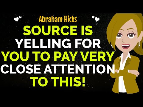 Source Is Yelling For You To Pay Very Close AttentionTo This ! ✨✅Abraham Hicks 2025