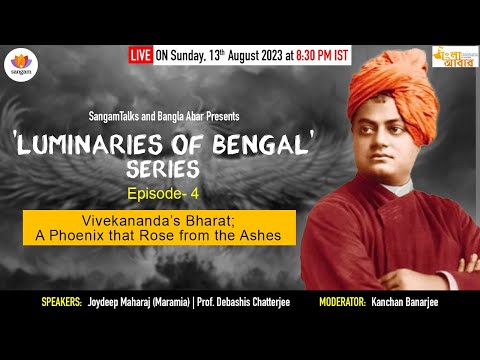 Luminaries of Bengal - Ep. 4: Vivekananda's Bharat: A Phoenix that Rose from the Ashes