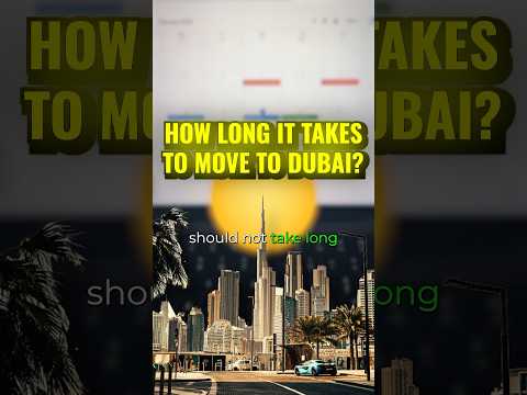 How long does it take to move To Dubai?