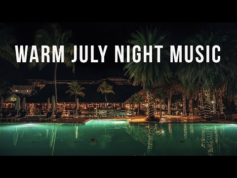 Warm July Night | Smooth Summer Music | Relax Music