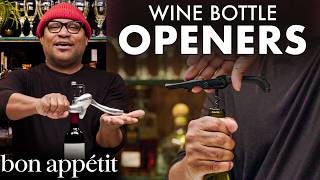 Sommelier Tests 13 Wine Opening Gadgets | World Of Wine | Bon Appétit