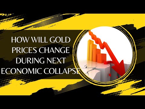 How Will Gold Prices Change During Next Economic Collapse