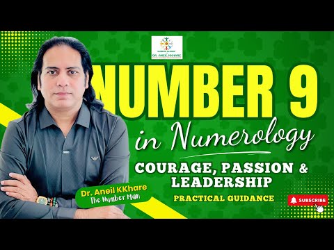 Number 9 in Numerology: Courage, Passion & Leadership | Practical Guidance by Dr. Aneil Kkhare