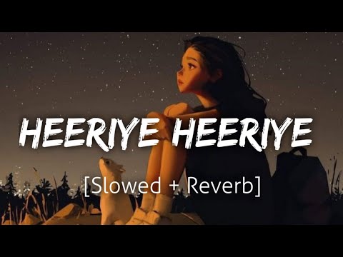 Heeriye Heeriye [Slowed+Reverb] | Arijit Singh | Jasleen | Lofi | Revibe