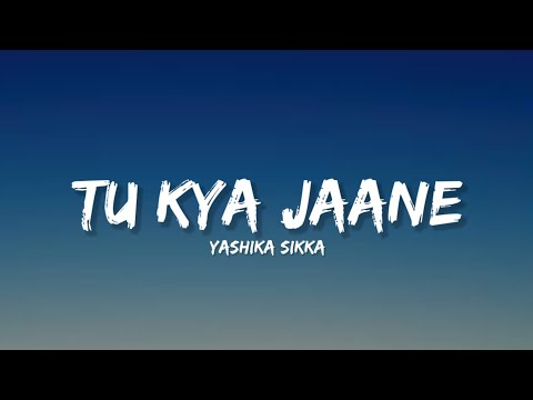 Tu Kya Jaane - Yashika Sikka (Lyrics) | Lyrical Bam Hindi