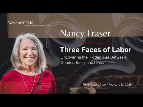 Nancy Fraser - Three Faces of Labor: Uncovering the Hidden Ties Between Gender, Race, and Class