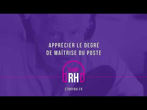 Apprécier le degré de maîtrise du poste