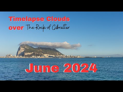 Timelapse Clouds over The Rock of Gibraltar, June 2024