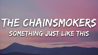 The Chainsmokers & Coldplay - Something Just Like This (Lyrics)