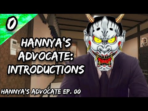 Welcome to Hannya's Advocate (intro episode)