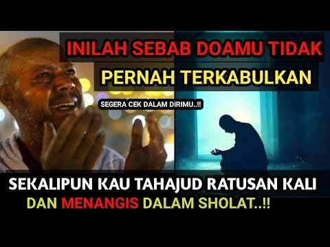 INILAH SEBAB DOAMU TIDAK PERNAH TERKABULKAN, SEKALIPUN TAHAJUD DAN MENANGIS DALAM SHOLAT