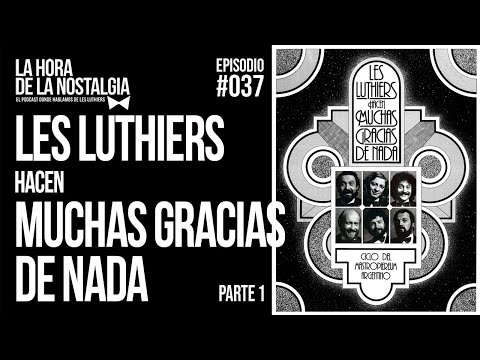 Les Luthiers hacen Muchas Gracias de Nada (Parte I) - Episodio 037 de "La Hora de la Nostalgia"