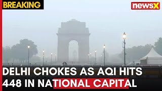 Delhi Air Pollution: Delhi Faces Stage 4 Response Plan as Air Quality Index Hits 448 | NewsX