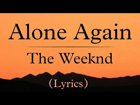 Alone Again - The Weeknd (Lyrics)