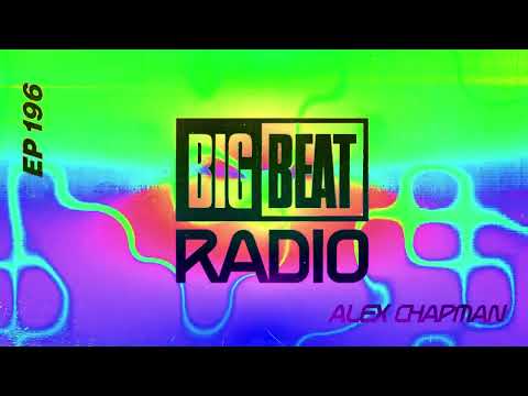 Big Beat Radio: EP #196 - Alex Chapman (Hot In It Pride Mix)