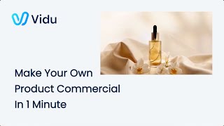 Vidu Tutorial - Make Your Own Product Commercial In 1 Minute