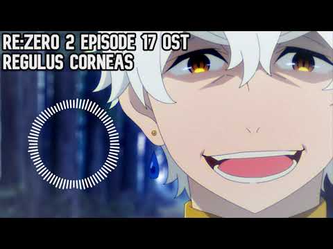 Re Zero Season 2 Episode 17 OST - Regulus Corneas (レグルス・コルニアス) Theme