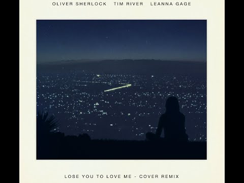 Selena Gomez - Lose You To Love Me (Oliver Sherlock x Tim River x Leanna Gage Cover Remix)