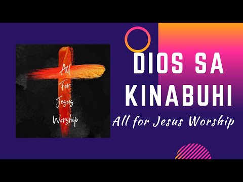 Dios Sa Kinabuhi (Official Lyric Video) - All For Jesus Worship