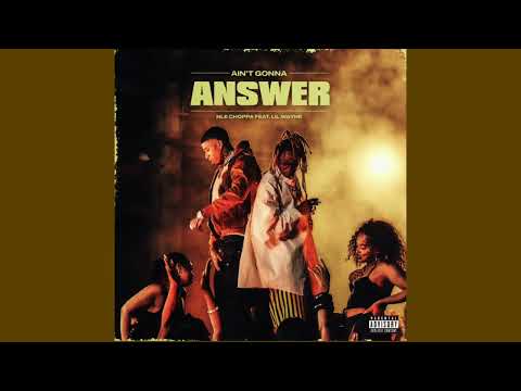 NLE Choppa - Ain’t Gonna Answer [Super Clean Version] (feat. Lil Wayne)