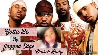 #IGottaBe #JaggedEdge #Cover by #ChurchLadyReadShow