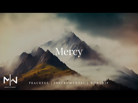 Mercy | Soaking Worship Music Into Heavenly Sounds // Instrumental Soaking Worship