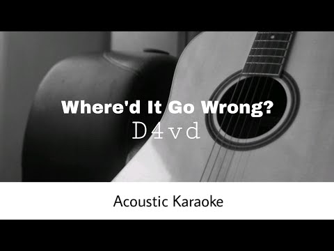 D4vd - Where'd it go wrong? (Acoustic Karaoke)