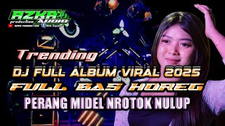 DJ FULL ALBUM PALING VIRAL 2025 , BAS GLER HOREG, NROTOK NULUP, TRAP X PARTY TERBARU 2025