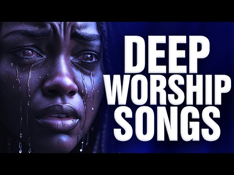 Best Nigeria worship songs that will make you cry | deep nigerian worship songs,