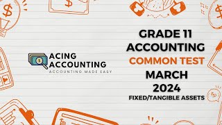 Grade 11 Accounting | March 2024 Test | Fixed/Tangible Assets | Acing Accounting