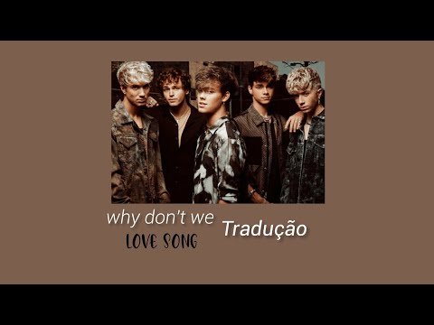 Why Don't We - Love Song - [Letra/Tradução]