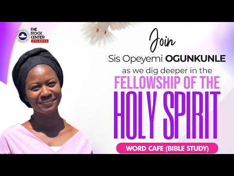 Word Cafe: Holy Spirit by Sis Opeyemi OGUNKUNLE - 03/13/2024