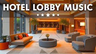 Hotel Lobby Music 2025 - Relaxing Jazz Music for Stress Relief | Elegant Jazz Saxophone Instrumental