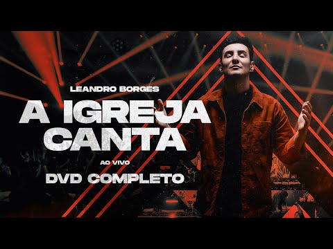 Leandro Borges - DVD COMPLETO “A IGREJA CANTA” (AO VIVO)