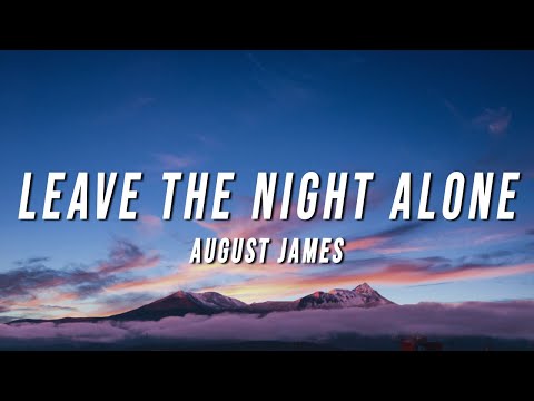 August James - Leave The Night Alone (Lyrics)