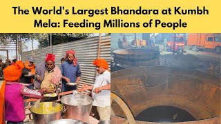 The World's Largest Bhandara At Kumbh Mela: Feeding Millions Of People 🔥