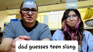 My dad trys to guess TeenSlang😭