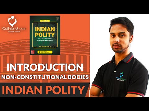 Introduction | Non-Constitutional Bodies | Indian Polity | In English | UPSC | GetintoIAS