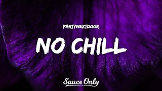 PARTYNEXTDOOR - NO CHILL (Lyrics)