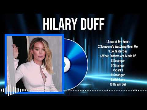 Greatest Hits of Hilary Duff in 2024 Discover the Top Songs Loved by Fans