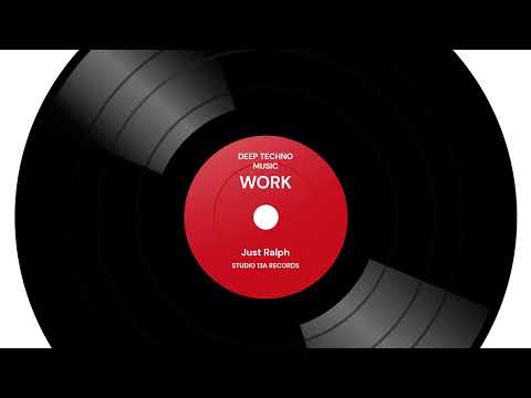 Work - Deep Techno Music | Just Ralph